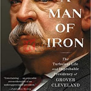 A Man of Iron: The Turbulent Life and Improbable Presidency of Grover Cleveland Hardcover – September 20, 2022 By Troy Senik (paperback) History Novel