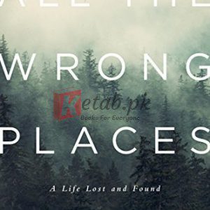 All the Wrong Places: A Life Lost and Found By Connors, Philip (paperback) History Novel