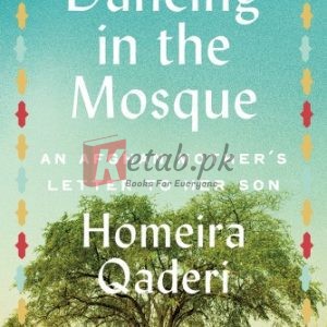 Dancing in the Mosque: An Afghan Mother’s Letter to Her Son By Homeira Qaderi (paperback) Self Help Book