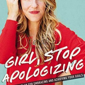 Girl, Stop Apologizing (Audible Exclusive Edition): A Shame-Free Plan for Embracing and Achieving Your Goals By Girl, Stop Apologizing: A Shame-Free Plan for Embracing and Achieving Your Goals Rachel Hollis (paperback) Self Help Book