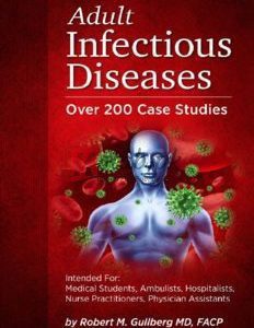 Adult Infectious Diseases Over 200 Case Studies: Intended For: Medical Students, Ambulists, Hospitalists, By Robert M. Gullberg(paperback) Medical Book