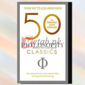 50 Philosophy Classics: Your shortcut to the most important ideas on being, truth, and meaning (50 Classics) - Tom Butler-Bowdon - English Book For Sale in Pakistan