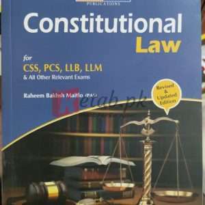 Constitutional Law (Revised & Updated Edition) By Raheem Bakhsh Maitlo For CSS, PCS, LLB & LLM Preparation - Books For Sale in Pakistan
