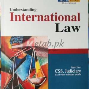 Understanding International Law By Moazzam Khan Lodhi For CSS, Judiciary Books For Sale in Pakistan