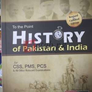 History of Pakistan & India (To the Point) By Mian Azmat Farooq (FSP) For CSS, PMS PCS Preparation Books For Sale in Pakistan