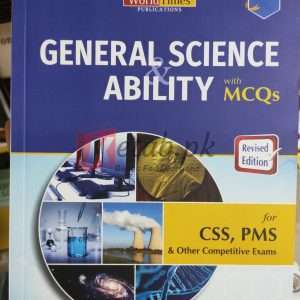 General Science Ability With MCQs (Revised Edition) By Mian Shafiq, Rabia Saher For CSS, PMS Preparation Books For Sale in Pakistan