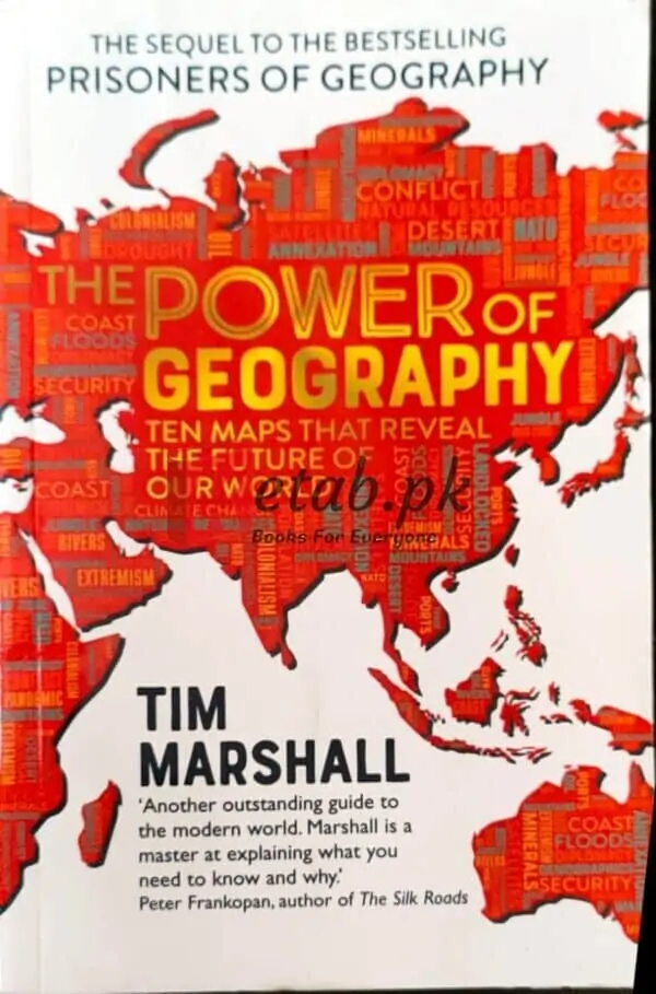 The Power Of Geography: Ten Maps That Reveal The Future Of Our World (The Sequel To The Prisoners Of Geography)