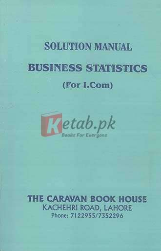 Business Statistics Solution Manual for I.Com