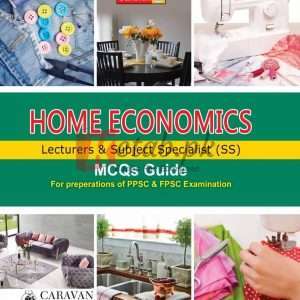 Home Economics Subject Specialist & Lecturer MCQs By Caravan Books - Home Economics, Lectureship & Subject Specialist Books For Sale in Pakistan