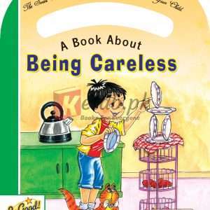 Be Good Series – Being Careless By Caravan Book House - Children Books For Sale in Pakistan