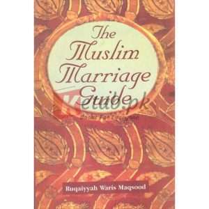 The Muslim Marriage Guide (P.B) ( مسلم میرج گائیڈ (P.B) ) By Ruqaiyyah Waris Maqsood Book For Sale in Pakistan