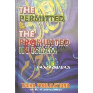 The Permitted & The Prohibited in Islam (H.B) ( اسلام میں جائز اور ممنوع (H.B) ) By Badar Azimabadi Book For Sale in Pakistan