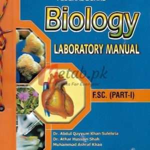 Practical Biology Notebook (Federal Board) FSc. (Part I) By Abdul Qayyum Khan, Dr. Akbar Hussain Shah Book For Sale in Pakistan