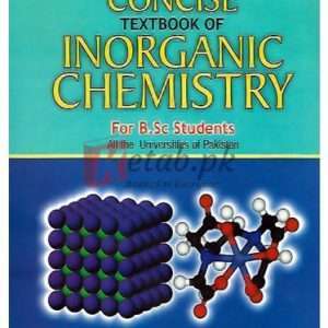 Concise Text Book of Inorganic Chemistry for B.Sc. By Sana Ullah Book For Sale in Pakistan