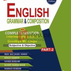 English Grammar and Composition 2021-2022 with Complete Solution to Intermediate Book-II and Good Bye Mr. Chips By Prof.Rao Jaleel Ahmad Book For Sale in Pakistan