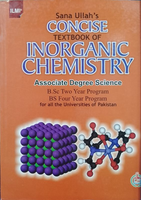 A Textbook of Concise Inorganic Chemistry for B.Sc. B.S. By Sana Ullah BOOK For Sale in Pakistan