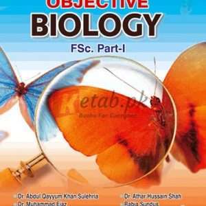 Ilmi An Easy Approach to Objective Biology FSc. (Part 1) By Dr. Abdul Qayyum Khan Sulehria, Dr. Athar Hussain Shah, Dr. Muhammad Ejaz, Rabia Sundus Book For Sale in Pakistan