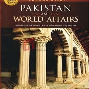 Pakistan & World Affairs (Revised & Updated Edition) By Shamshad Ahmad Book For Sale in Pakistan