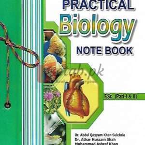Practical Biology Notebook (Federal Board) FSc. (Part I & II) By Dr. Abdul Qayyum Khan, Dr.Akbar Hussain Shah Book For Sale in Pakistan
