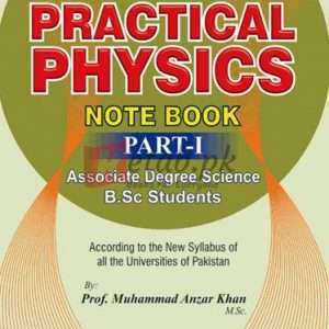 Practical Physics Note Book (Part-I) Associate Degree Science By Prof. Muhammad Anzar Khan Book For sale in Pakistan
