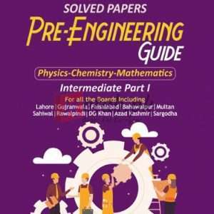 Pre-Engineering Guide Solved Papers (Physics-Chemistry-Mathematics) Part I Book For Sale in Pakistan