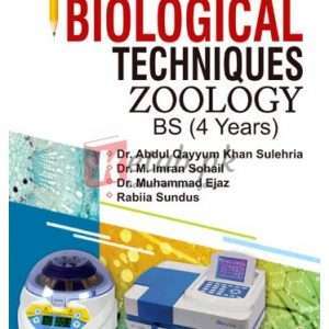 Textbook of Biological techniques Zoology BS (4 Years) By Dr. Abdul Qayyum Khan Sulehria, Dr. . Imran Sohail, Dr. Muhammad Ejaz, Rabiia Sundus Book For Sale in Pakistan