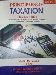 CAF - 06 Principal of Taxation ( Tax Year 2021 ) By Khalid Mehmood Book For Sale in Pakistan Book For Sale in Pakistan