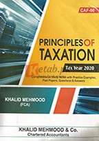 Principles Of Taxation ( Tax Year 2020 ) - ( CAF -06 ) By Khalid Mehmood Book For Sale in Pakistan
