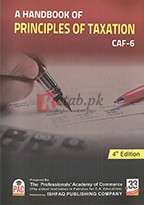 A HandBook Of Principles Of Taxation ( CAF -06 ) - ( 4th Edition ) Book For Sale in Pakistan