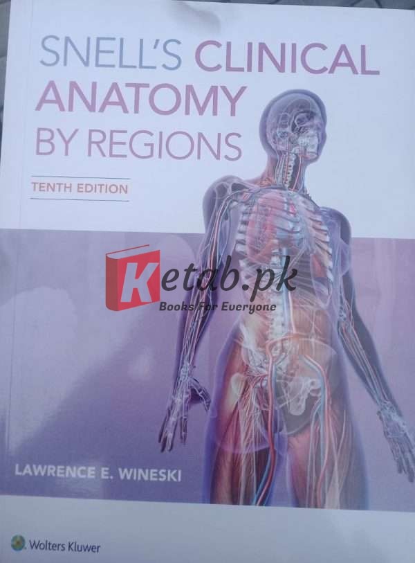Snell's Clinical Anatomy by Regions 10th Edition By Dr. Lawrence E. Wineski Book for Sale in Pakistan