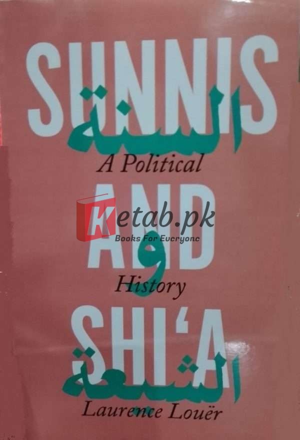 Sunnis and Shi'a A political History By Laurence Louer History Book for Sale in Pakistan