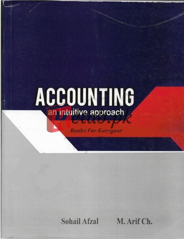 Accounting: an intuitive approch by Sohail Afzal & M Arif Ch. for commerce students Book for Sale in Pakistan