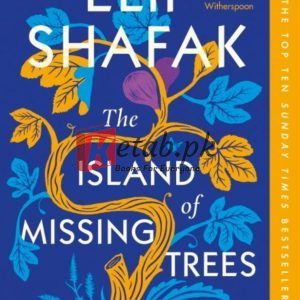 The Island Of Missing Trees: Longlisted For The Women’s Prize 2022 By Elif Shafak Literary Fiction Books For Sale in Pakistan