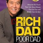 Rich Dad Poor Dad: (Paperback) What the Rich Teach Their Kids About Money That the Poor and Middle Class Do Not!) By Robert T Kiyosaki Self Improvement Books