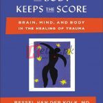 The Body Keeps the Score: Brain, Mind, and Body in the Healing of Trauma By Bessel van der Kolk M.D. (Paperback) Self Help Books For Sale in Pakistan