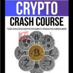 The Crypto Crash Course: The Ultimate Cryptocurrency Guide for Beginners! A Thorough Introduction to Cryptocurrency Mining, Investing and Trading, Blockchain, Bitcoin and Digital Coins, and More By Frank Richmond Books For Sale in Pakistan