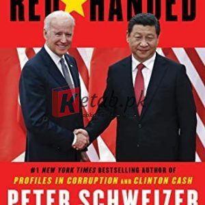 Red-Handed: How American Elites Get Rich Helping China Win By Peter Schweizer (Paperback)