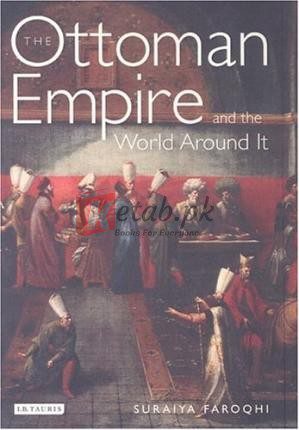 The Ottoman Empire and the World Around It By Suraiya Faroqhi (Paperback) Middle East History Books