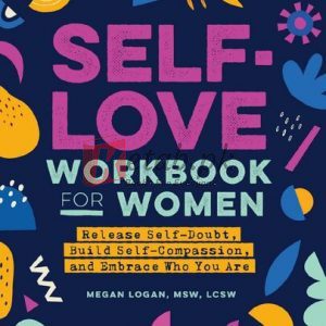 Self-Love Workbook for Women By Megan Logan MSW LCSW (paperback) Self Help book