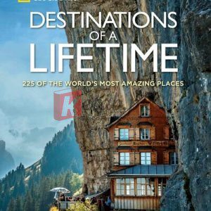 Destinations of a Lifetime: 225 of the World's Most Amazing Places By National Geographic (paperback) Reference Novel