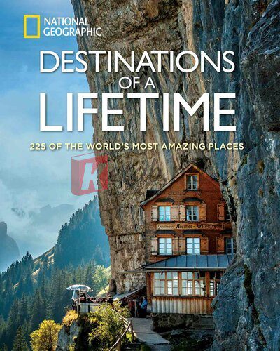 Destinations of a Lifetime: 225 of the World's Most Amazing Places By National Geographic (paperback) Reference Novel