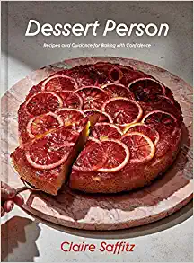 Dessert Person: Recipes and Guidance for Baking with Confidence By Claire Saffitz (paperback) Housekeeping Book