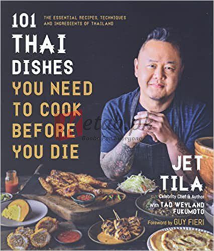 101 Thai Dishes You Need to Cook Before You Die: The Essential Recipes, Techniques and Ingredients of Thailand By Jet Tila (paperback) Housekeeping Book