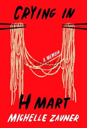 Crying in H Mart: A Memoir By Michelle Zahner (paperback) Housekeeping and Leisure Book