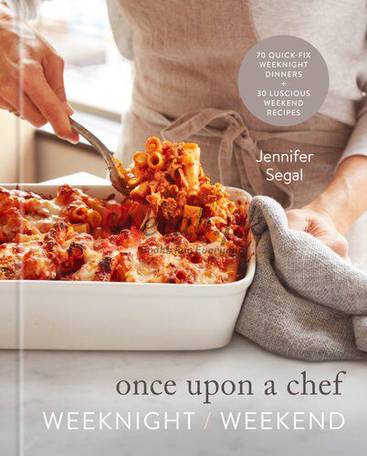 Once Upon a Chef: Weeknight/Weekend: 70 Quick-Fix Weeknight Dinners + 30 Luscious Weekend Recipes: A Cookbook By Jennifer Segal (paperback) Housekeeping Book