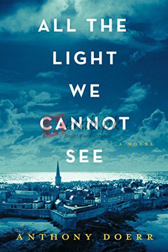All the Light we Cannot See - (a novel) By Anthony Doerr (paperback) Fiction Book