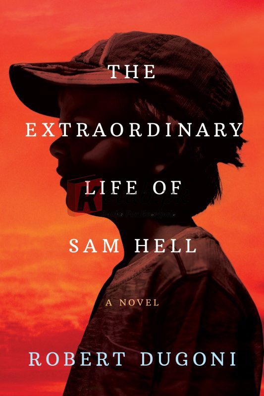 The Extraordinary Life of Sam Hell: A Novel By Robert Dugoni (paperback) Fiction Novel