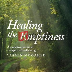 Healing The Emptiness: A Guide To Emotional And Spiritual Well Being By Yasmin Mogahid Self Help Book