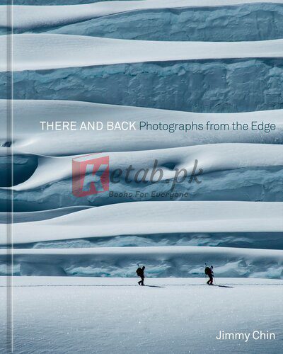 There and Back: Photographs from the Edge By Jimmy Chin (paperback) Arts Book