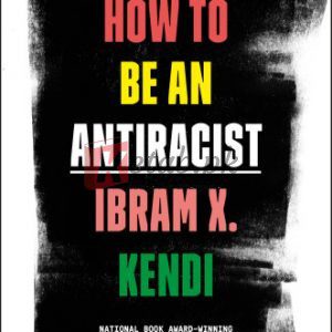 How to Be an Antiracist By Ibram X. Kendi (paperback) History Novel
